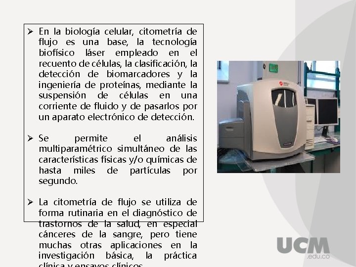 Ø En la biología celular, citometría de flujo es una base, la tecnología biofísico