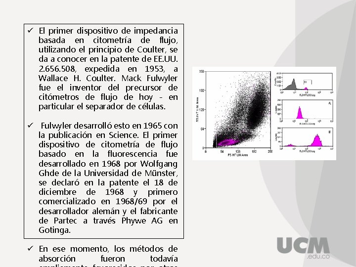 ü El primer dispositivo de impedancia basada en citometría de flujo, utilizando el principio