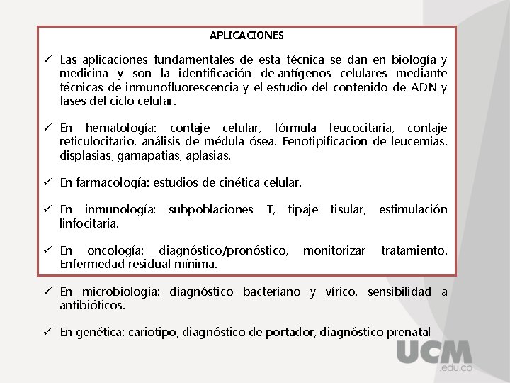 APLICACIONES ü Las aplicaciones fundamentales de esta técnica se dan en biología y medicina