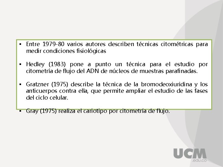 § Entre 1979 -80 varios autores describen técnicas citométricas para medir condiciones fisiológicas §