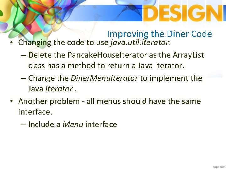 Improving the Diner Code • Changing the code to use java. util. iterator: –
