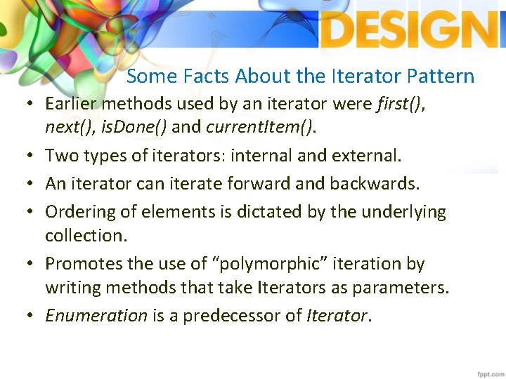 Some Facts About the Iterator Pattern • Earlier methods used by an iterator were