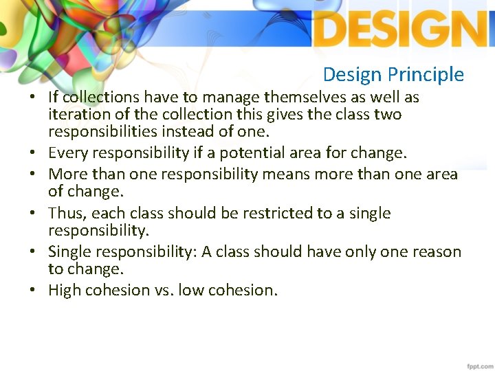 Design Principle • If collections have to manage themselves as well as iteration of