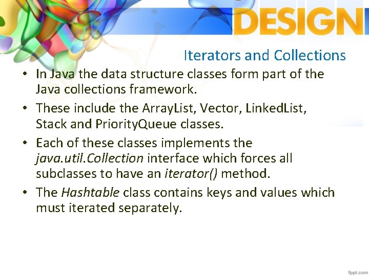 Iterators and Collections • In Java the data structure classes form part of the