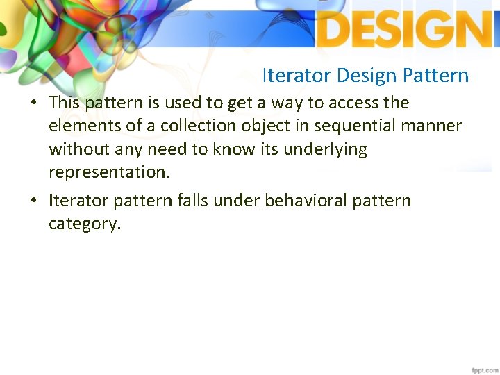 Iterator Design Pattern • This pattern is used to get a way to access