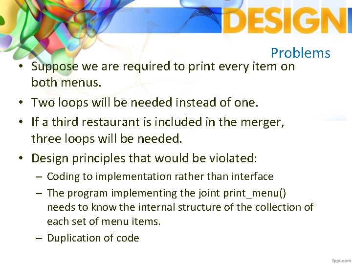 Problems • Suppose we are required to print every item on both menus. •