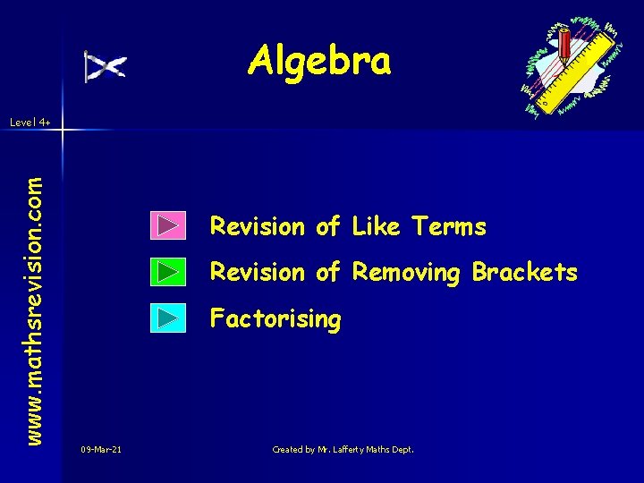 Algebra www. mathsrevision. com Level 4+ Revision of Like Terms Revision of Removing Brackets