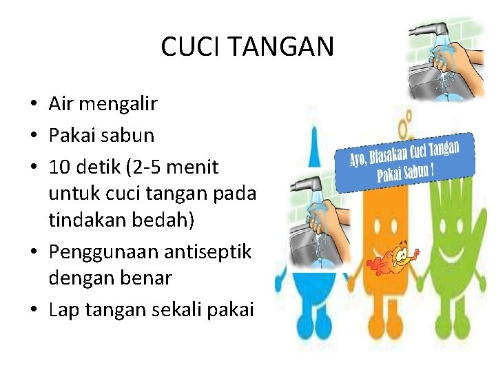 CUCI TANGAN • Air mengalir • Pakai sabun • 10 detik (2 -5 menit