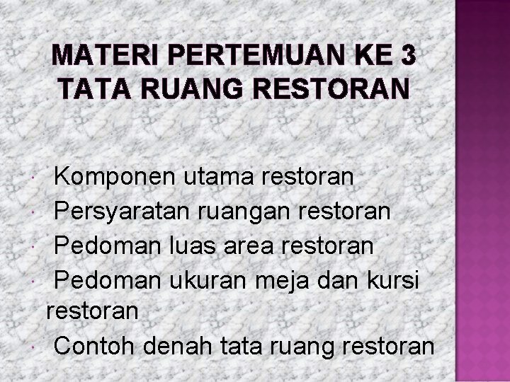 MATERI PERTEMUAN KE 3 TATA RUANG RESTORAN Komponen utama restoran Persyaratan ruangan restoran Pedoman