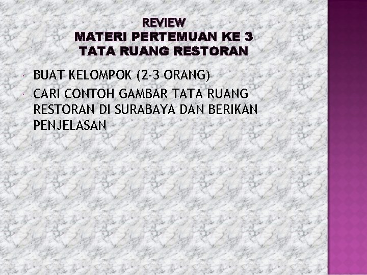 REVIEW MATERI PERTEMUAN KE 3 TATA RUANG RESTORAN BUAT KELOMPOK (2 -3 ORANG) CARI