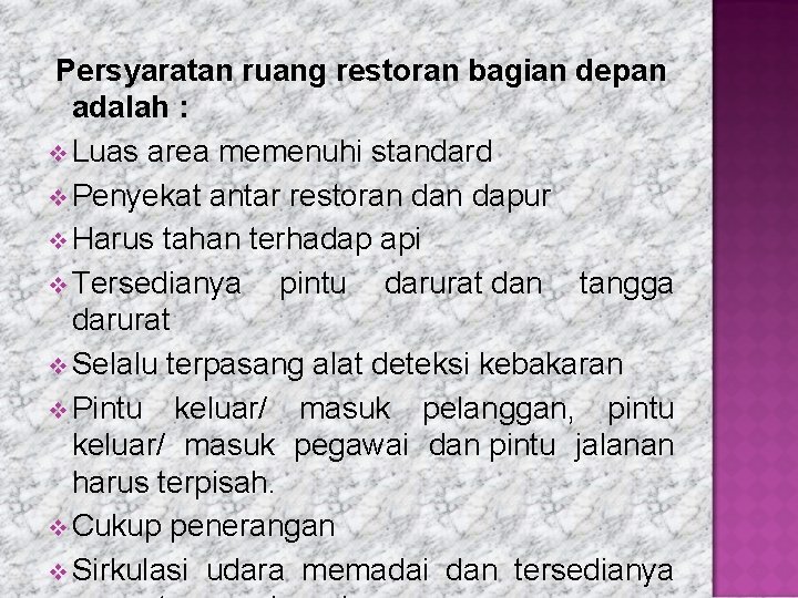 Persyaratan ruang restoran bagian depan adalah : v Luas area memenuhi standard v Penyekat