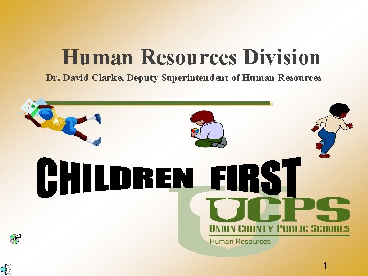  Human Resources Division Dr. David Clarke, Deputy Superintendent of Human Resources 1 