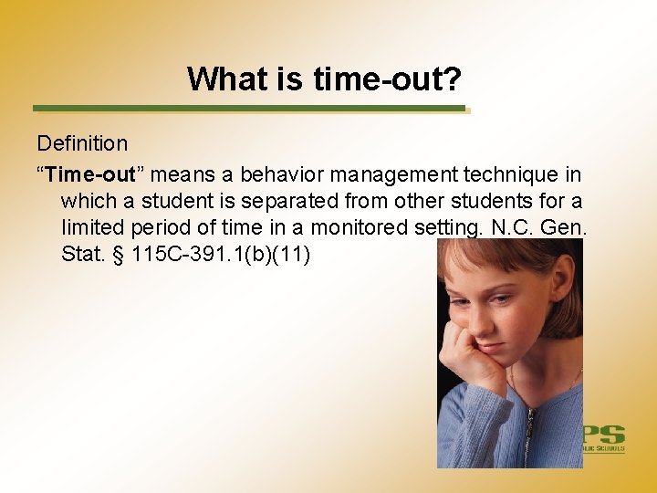 What is time-out? Definition “Time-out” means a behavior management technique in which a student