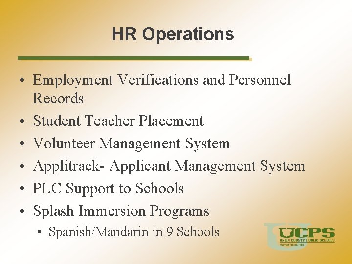 HR Operations • Employment Verifications and Personnel Records • Student Teacher Placement • Volunteer