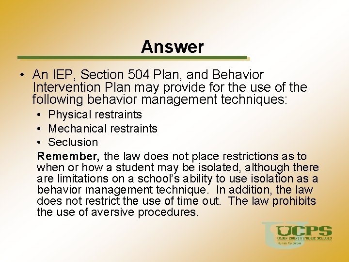 Answer • An IEP, Section 504 Plan, and Behavior Intervention Plan may provide for