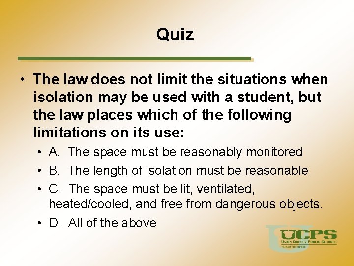Quiz • The law does not limit the situations when isolation may be used