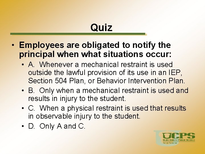 Quiz • Employees are obligated to notify the principal when what situations occur: •