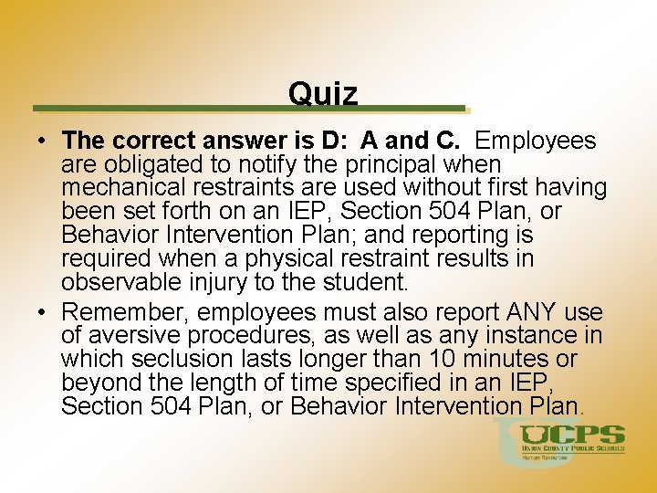 Quiz • The correct answer is D: A and C. Employees are obligated to