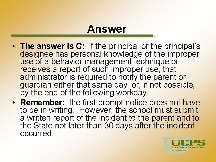 Answer • The answer is C: if the principal or the principal’s designee has