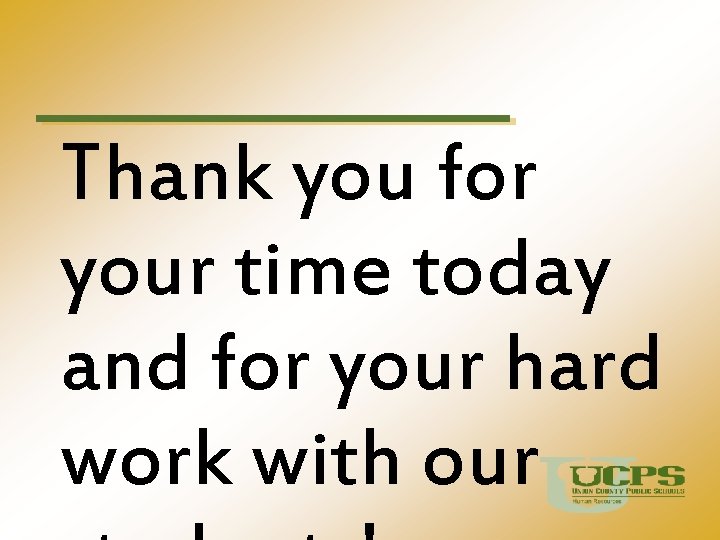 Thank you for your time today and for your hard work with our 