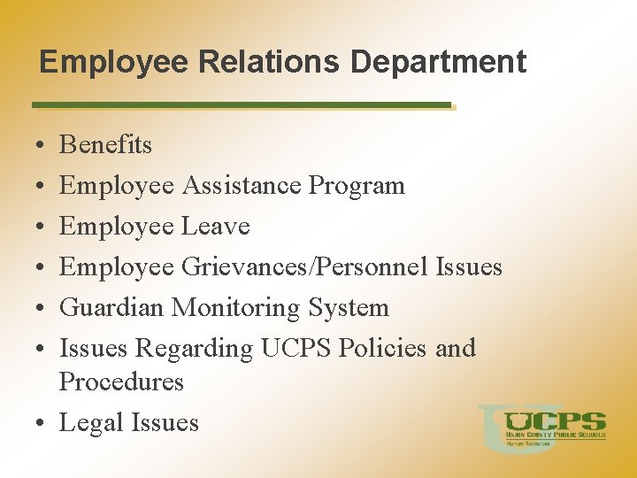 Employee Relations Department • • • Benefits Employee Assistance Program Employee Leave Employee Grievances/Personnel