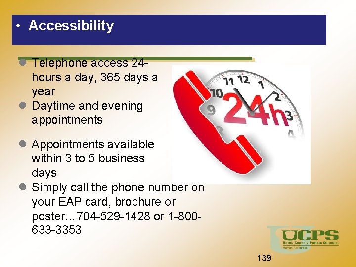  • Accessibility Telephone access 24 hours a day, 365 days a year Daytime