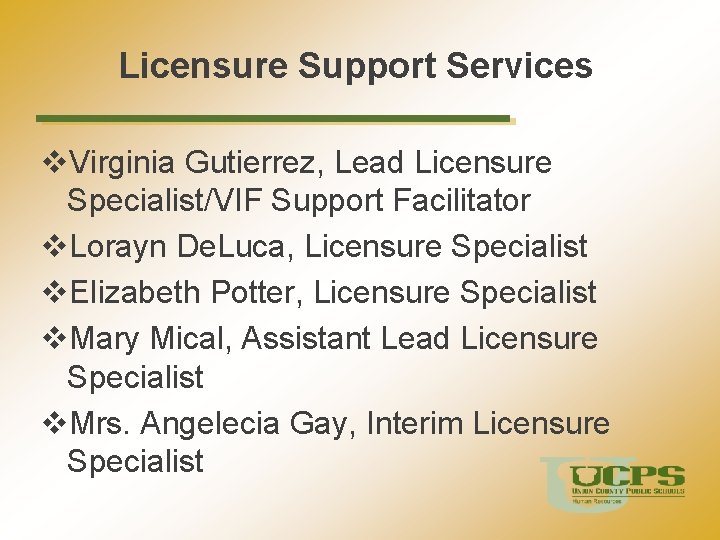 Licensure Support Services v. Virginia Gutierrez, Lead Licensure Specialist/VIF Support Facilitator v. Lorayn De.