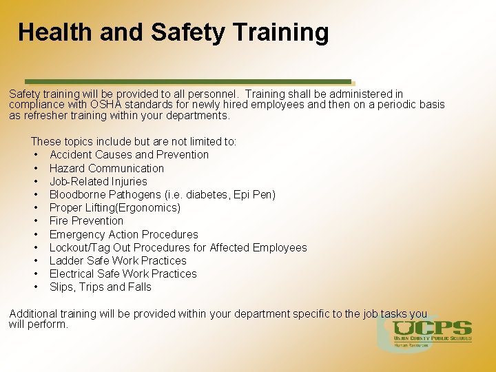 Health and Safety Training Safety training will be provided to all personnel. Training shall