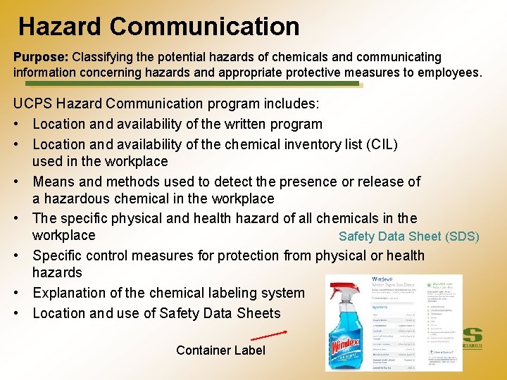 Hazard Communication Purpose: Classifying the potential hazards of chemicals and communicating information concerning hazards