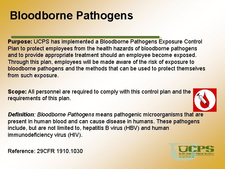  Bloodborne Pathogens Purpose: UCPS has implemented a Bloodborne Pathogens Exposure Control Plan to