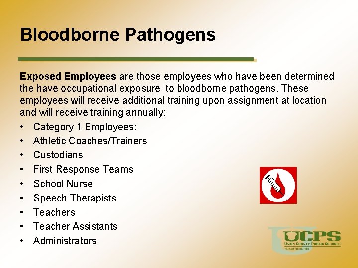 Bloodborne Pathogens Exposed Employees are those employees who have been determined the have occupational