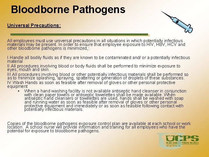 Bloodborne Pathogens Universal Precautions: All employees must use universal precautions in all situations in