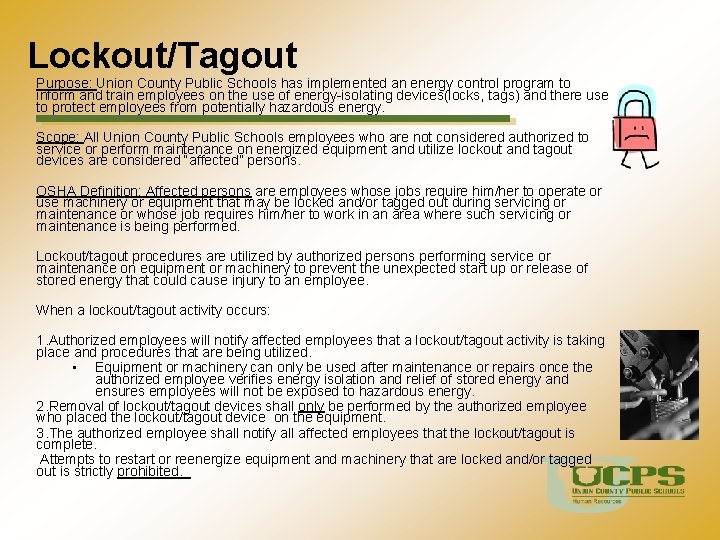 Lockout/Tagout Purpose: Union County Public Schools has implemented an energy control program to inform