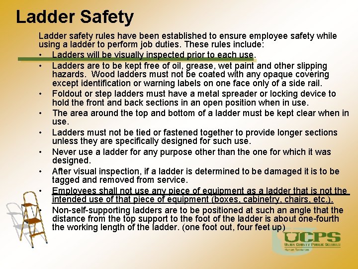 Ladder Safety Ladder safety rules have been established to ensure employee safety while using