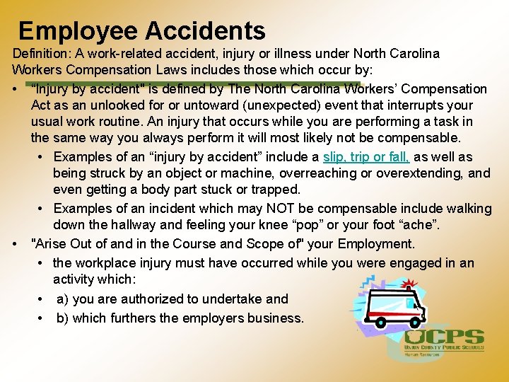 Employee Accidents Definition: A work-related accident, injury or illness under North Carolina Workers Compensation