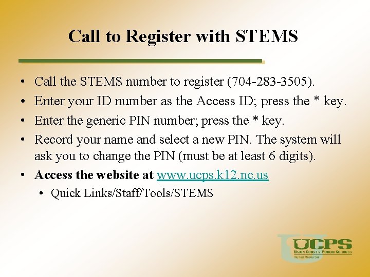 Call to Register with STEMS • • Call the STEMS number to register (704