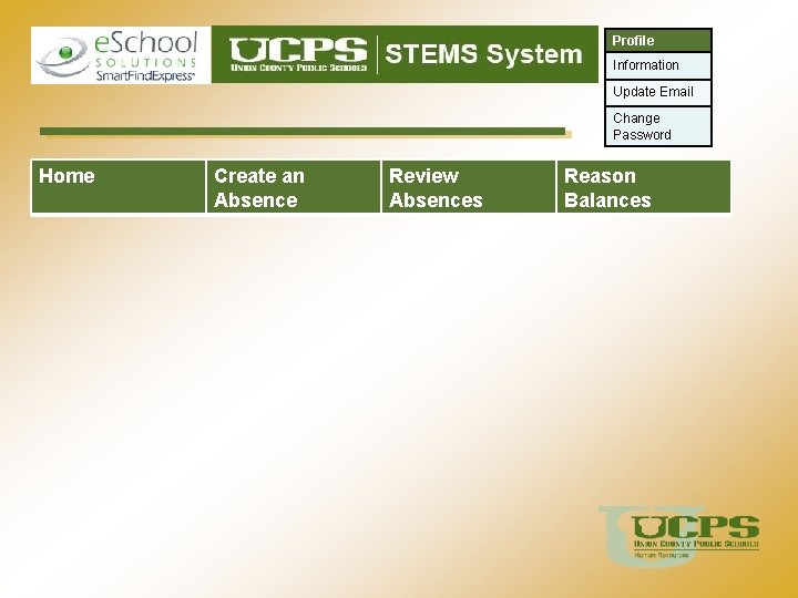 Profile Information Update Email Change Password Home Create an Absence Review Absences Reason Balances