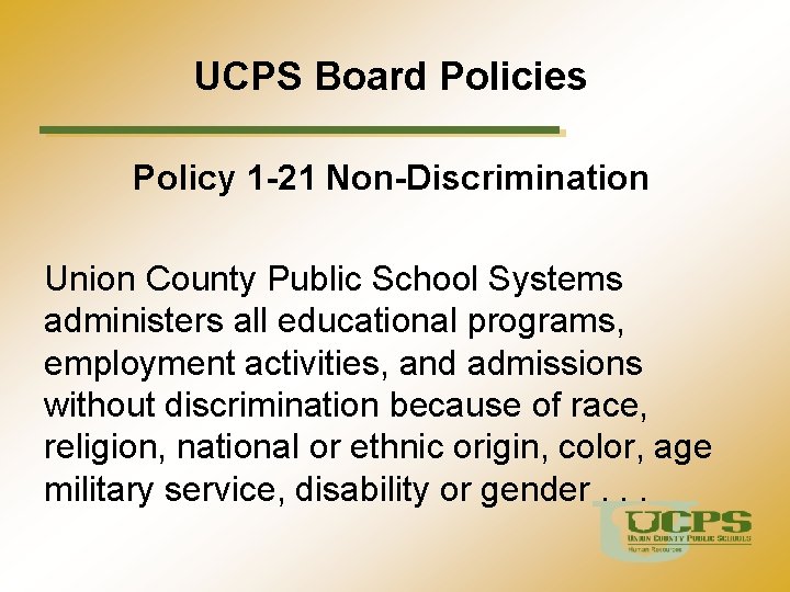 UCPS Board Policies Policy 1 -21 Non-Discrimination Union County Public School Systems administers all