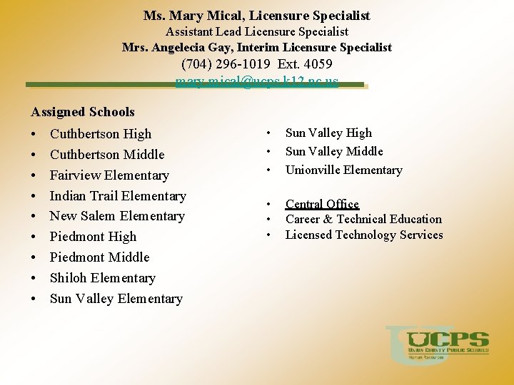Ms. Mary Mical, Licensure Specialist Assistant Lead Licensure Specialist Mrs. Angelecia Gay, Interim Licensure