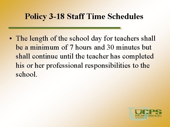 Policy 3 -18 Staff Time Schedules • The length of the school day for