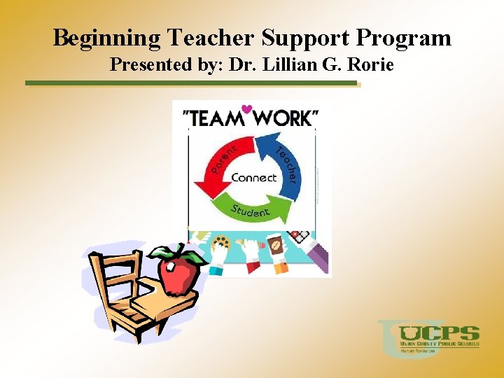 Beginning Teacher Support Program Presented by: Dr. Lillian G. Rorie 