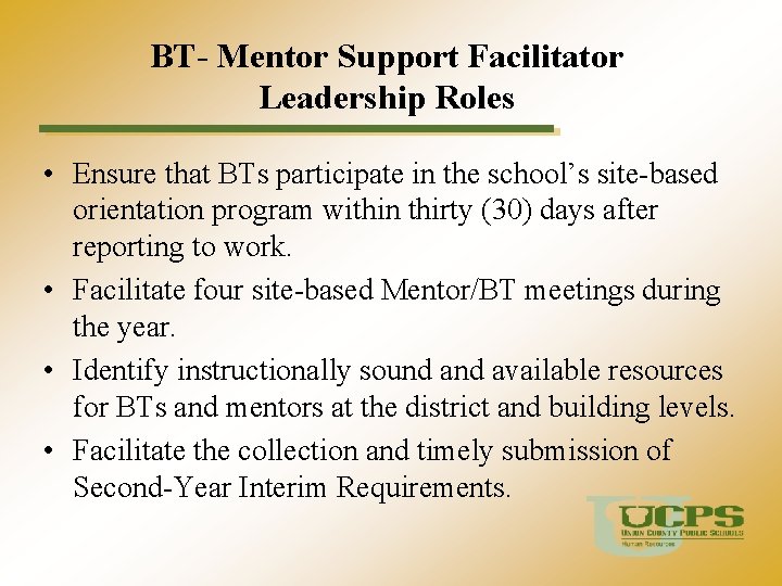 BT- Mentor Support Facilitator Leadership Roles • Ensure that BTs participate in the school’s