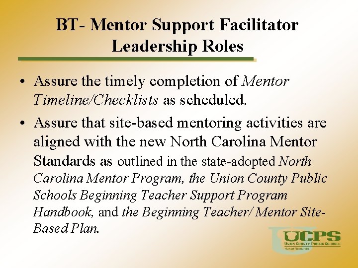 BT- Mentor Support Facilitator Leadership Roles • Assure the timely completion of Mentor Timeline/Checklists