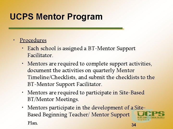 UCPS Mentor Program • Procedures • Each school is assigned a BT-Mentor Support Facilitator.