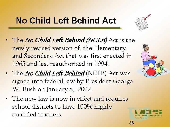 No Child Left Behind Act • The No Child Left Behind (NCLB) Act is