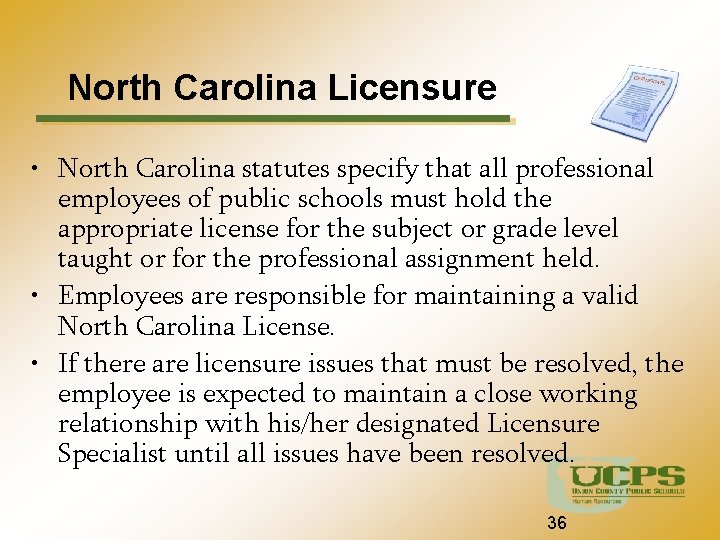 North Carolina Licensure • North Carolina statutes specify that all professional employees of public