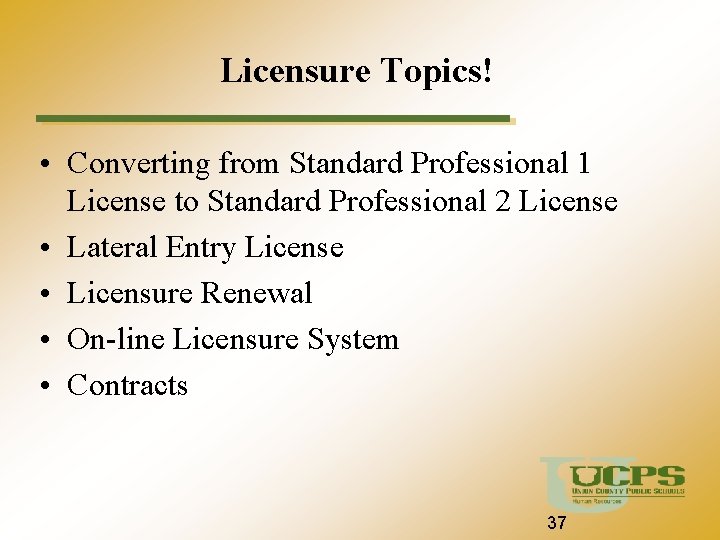 Licensure Topics! • Converting from Standard Professional 1 License to Standard Professional 2 License