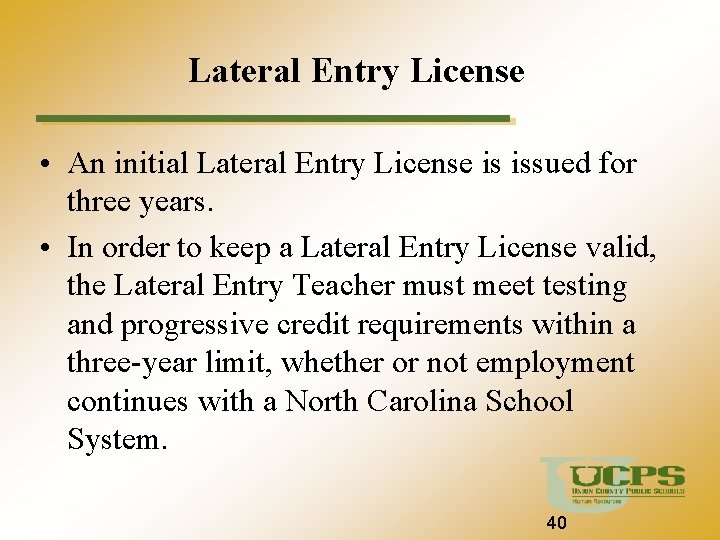 Lateral Entry License • An initial Lateral Entry License is issued for three years.