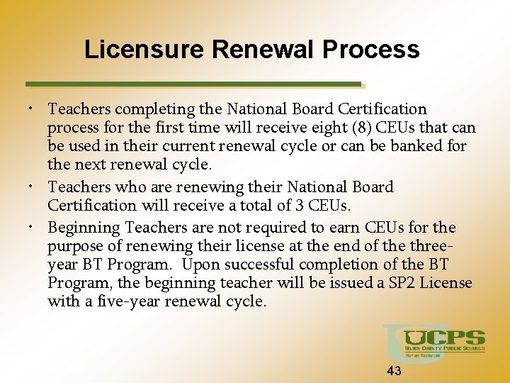 Licensure Renewal Process • Teachers completing the National Board Certification process for the first