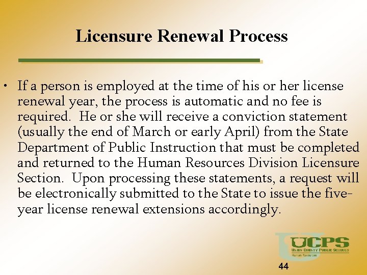 Licensure Renewal Process • If a person is employed at the time of his